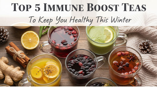 Top 5 Immune Boost Teas to Keep You Healthy This Winter